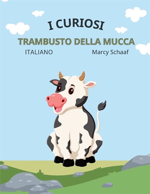 i curiosi trambusto della mucca The Curious Cow Commotion ITALIAN (Paperback)