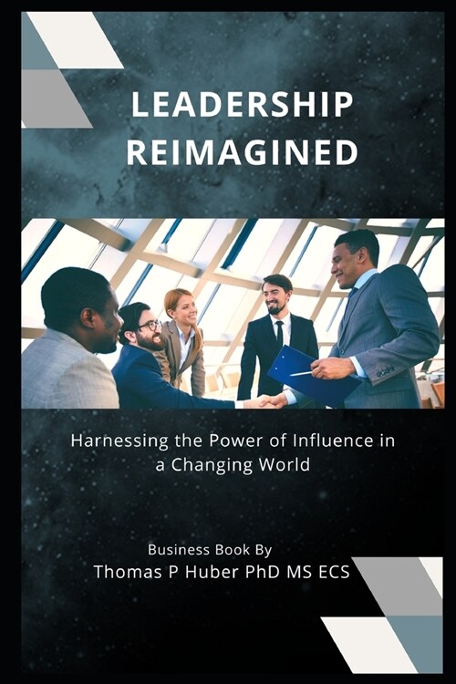 Leadership Reimagined: Harnessing the Power of Influence in a Changing World (Paperback)