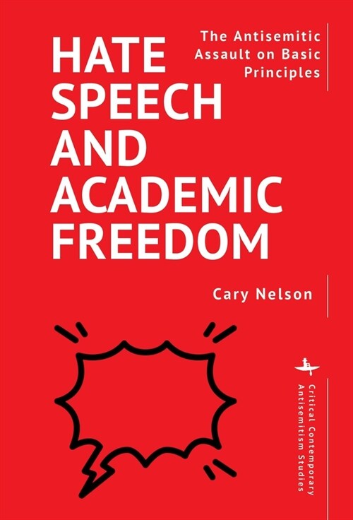Hate Speech and Academic Freedom: The Antisemitic Assault on Basic Principles (Paperback)