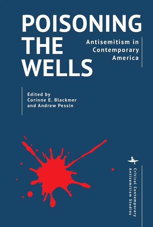 Poisoning the Wells: Antisemitism in Contemporary America (Hardcover)