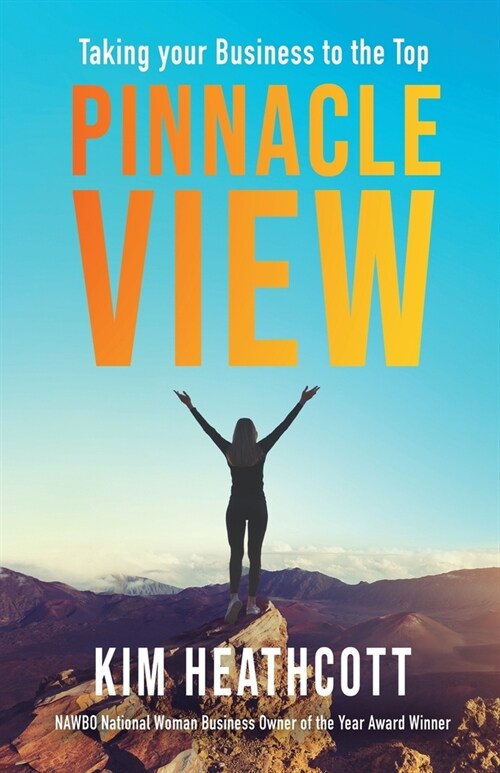 Pinnacle View: Taking your Business to the Top (Paperback)