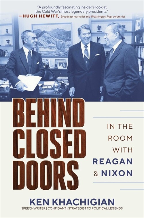 Behind Closed Doors: In the Room with Reagan & Nixon (Hardcover)