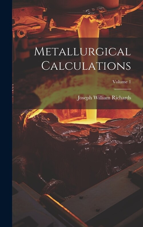 Metallurgical Calculations; Volume 1 (Hardcover)