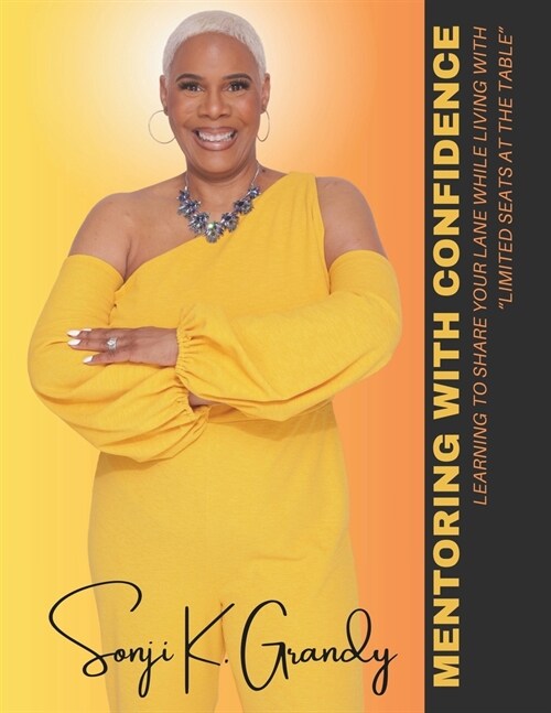 Mentoring With Confidence: Learning to Share Your Lane While Living With Limited Seats at the Table (Paperback)