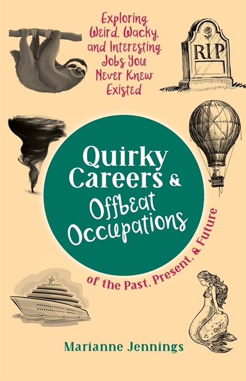 Quirky Careers & Offbeat Occupations of the Past, Present, and Future: Exploring Weird, Wacky, and Interesting Jobs You Never Knew Existed (Paperback)