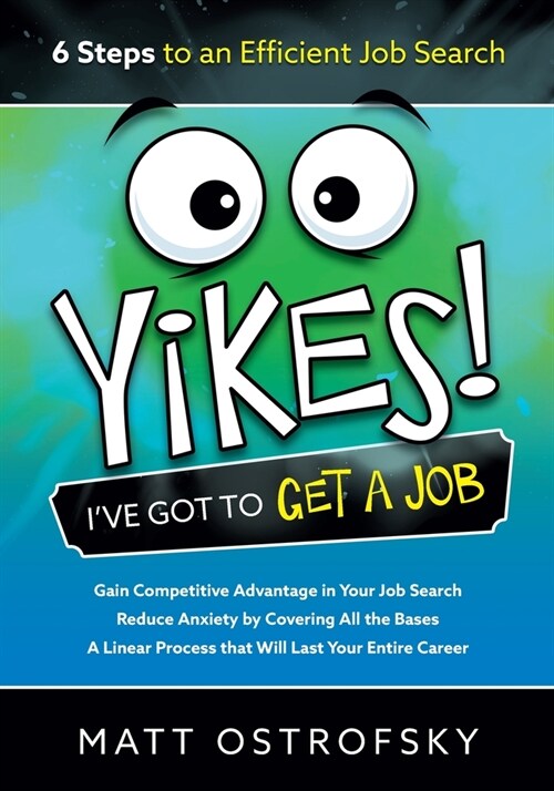 Yikes! Ive Got to Get a Job: 6 Steps to an Efficient Job Search (Paperback)