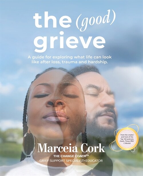 The Good Grieve: A guide for exploring what life can look like after loss, trauma and hardship. (Paperback)