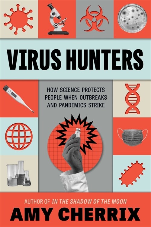 Virus Hunters: How Science Protects People When Outbreaks and Pandemics Strike (Hardcover)