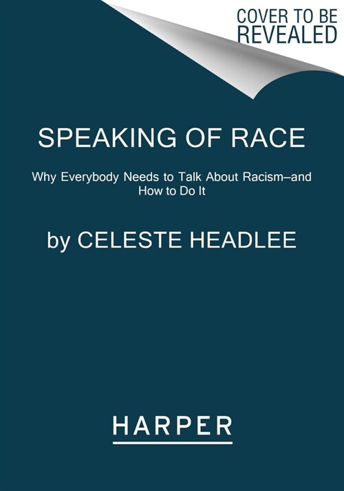 Speaking of Race: Why Everybody Needs to Talk about Racism--And How to Do It (Paperback)