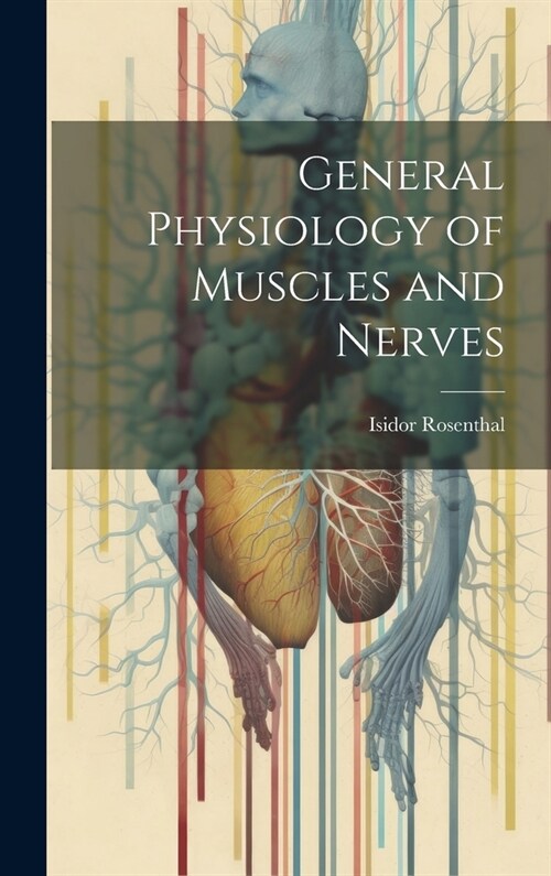 General Physiology of Muscles and Nerves (Hardcover)