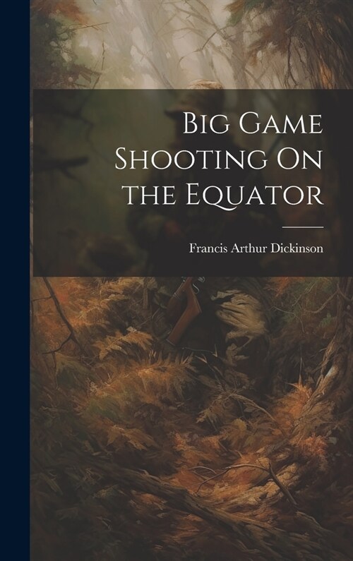 Big Game Shooting On the Equator (Hardcover)