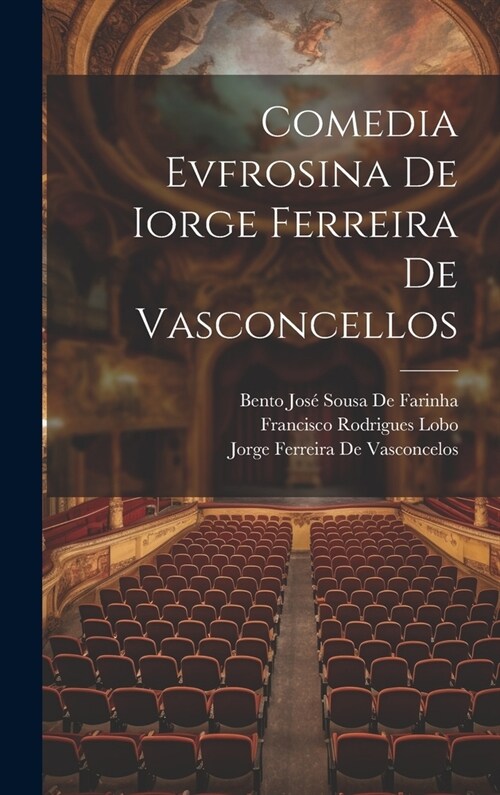 Comedia Evfrosina De Iorge Ferreira De Vasconcellos (Hardcover)