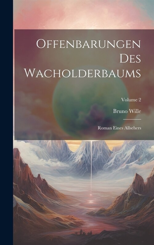 Offenbarungen Des Wacholderbaums: Roman Eines Allsehers; Volume 2 (Hardcover)