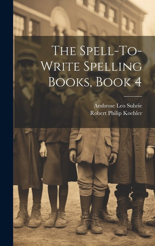 The Spell-To-Write Spelling Books, Book 4 (Hardcover)