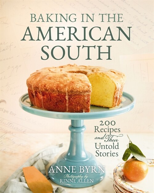Baking in the American South: 200 Recipes and Their Untold Stories (a Definitive Guide to Southern Baking) (Hardcover)