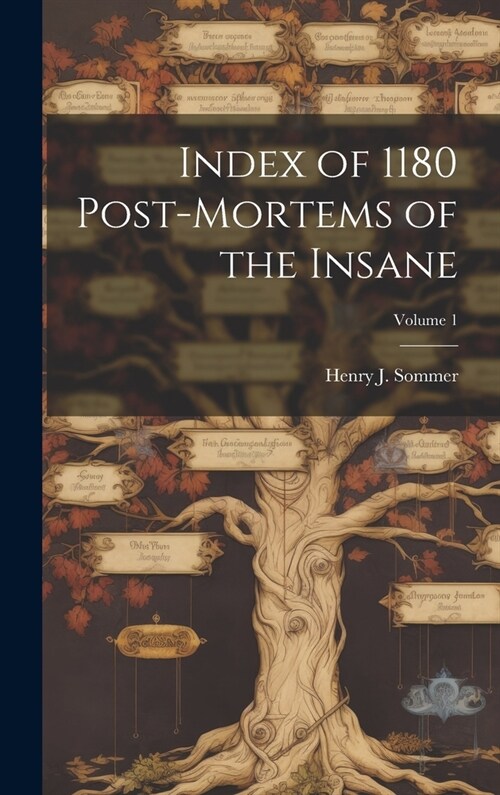 Index of 1180 Post-Mortems of the Insane; Volume 1 (Hardcover)