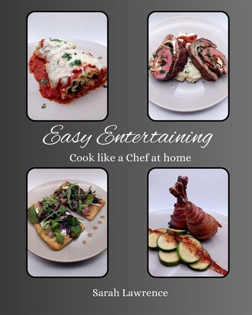 Easy Entertaining: Cook like a Chef at home (Paperback)