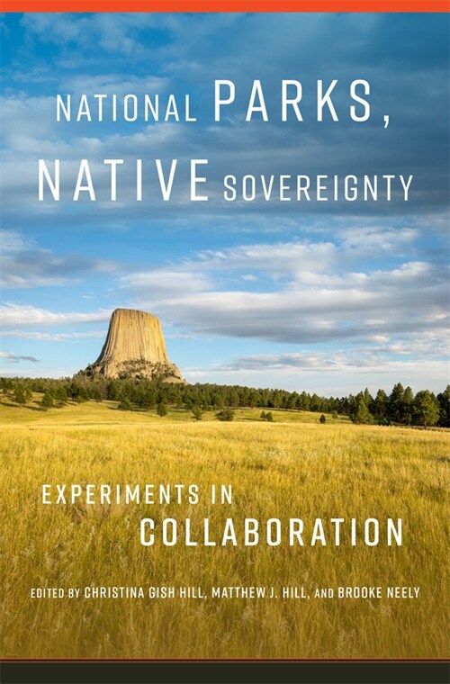 National Parks, Native Sovereignty: Experiments in Collaboration Volume 7 (Paperback)