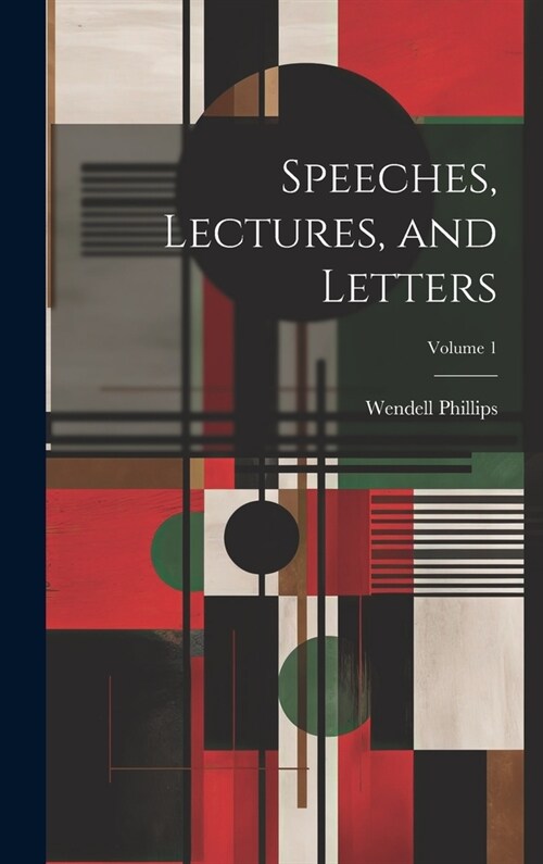 Speeches, Lectures, and Letters; Volume 1 (Hardcover)