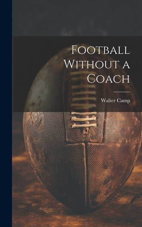 Football Without a Coach (Hardcover)