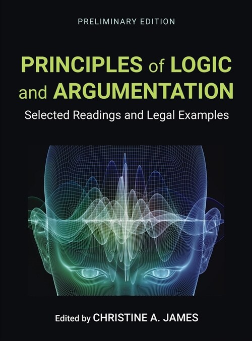 Principles of Logic and Argumentation: Selected Readings and Legal Examples (Hardcover)