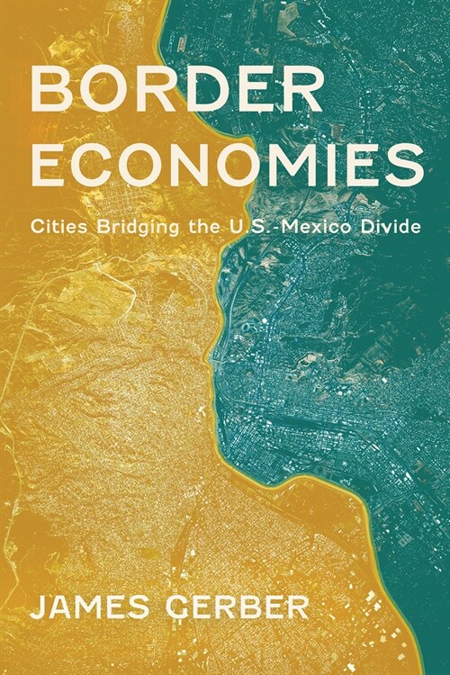 Border Economies: Cities Bridging the U.S.-Mexico Divide (Paperback)