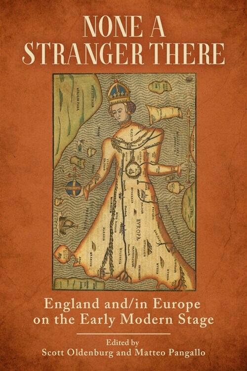 None a Stranger There: England And/In Europe on the Early Modern Stage (Paperback)