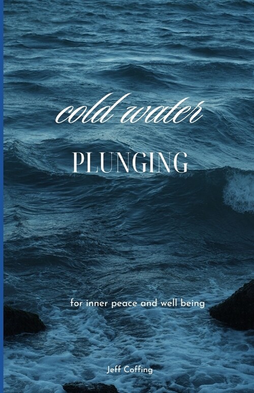 cold water plunging: for inner peace and clarity of mind (Paperback)