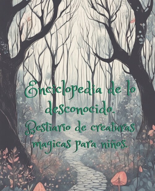 Enciclopedia de lo desconocido.: Bestiario de creaturas magicas para ni?s. (Paperback)