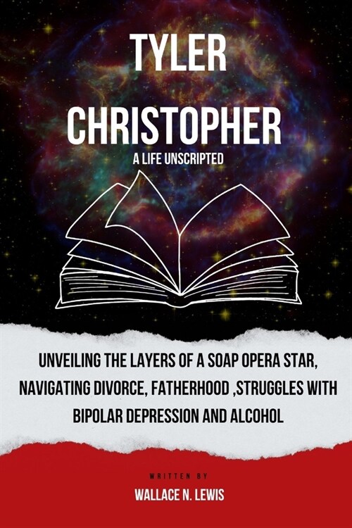 Tyler Christopher: Unveiling the Layers of a Soap Opera Star, Navigating Divorce, Fatherhood, struggles with bipolar depression and alcoh (Paperback)