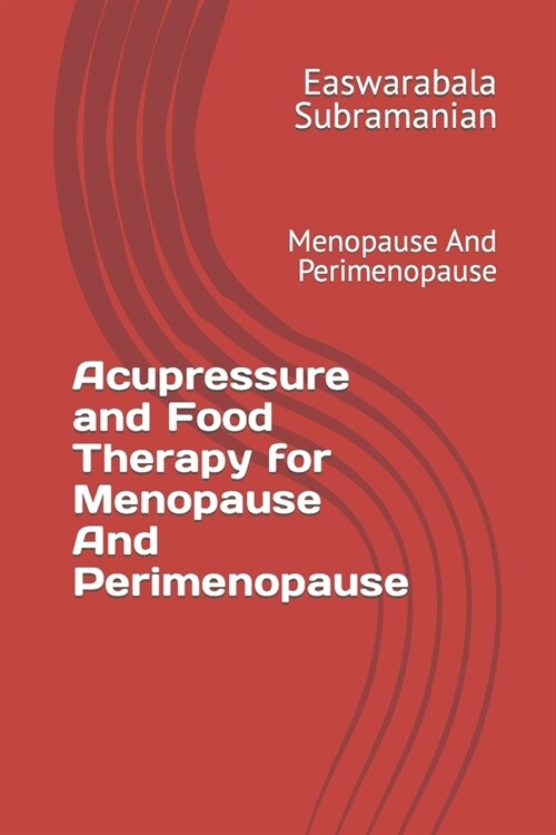 Acupressure and Food Therapy for Menopause And Perimenopause: Menopause And Perimenopause (Paperback)
