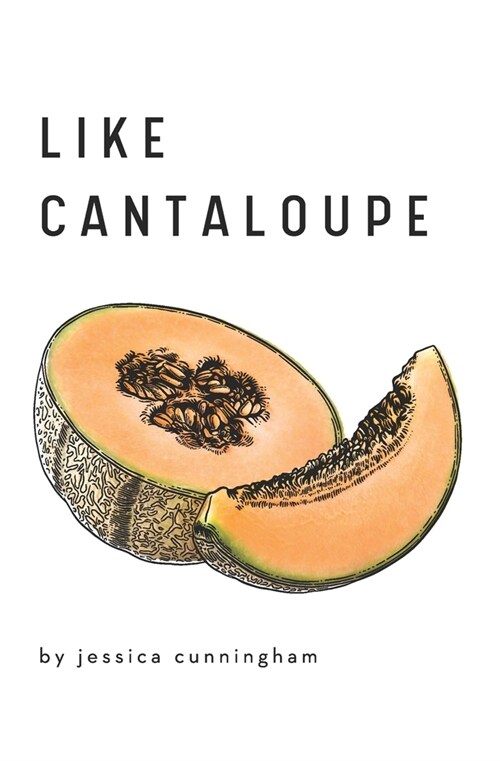 Like Cantaloupe (Paperback)