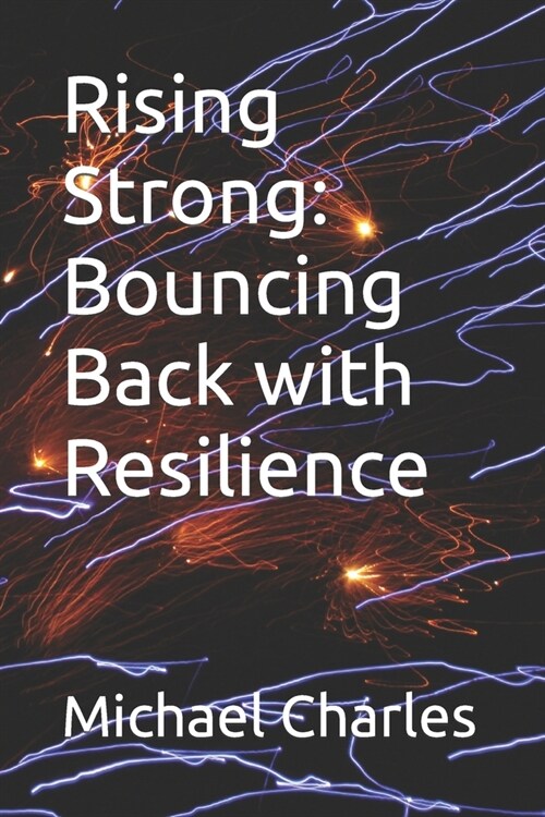Rising strong: Bouncing back with resilience. (Paperback)