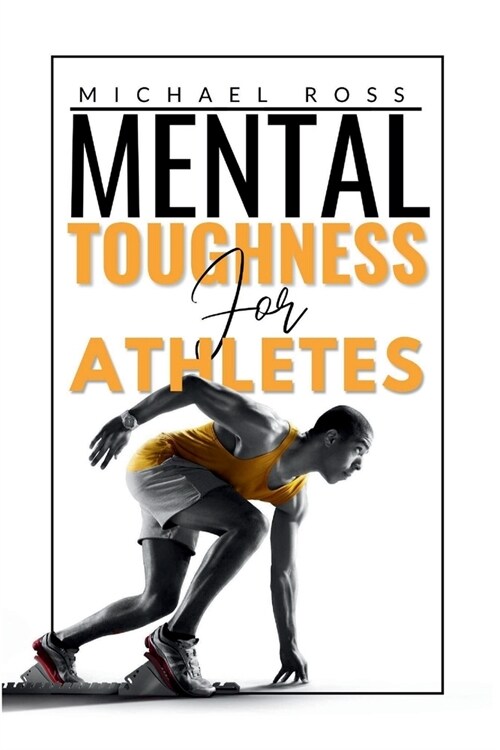 Mental Toughness For Athletes: Mastering the Mind-Body Connection (Paperback)