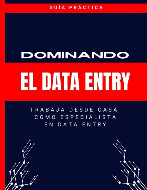 Dominando El Data Entry ( En Espa?l): Trabaja Desde Casa Como Especialista En Data Entry (Paperback)