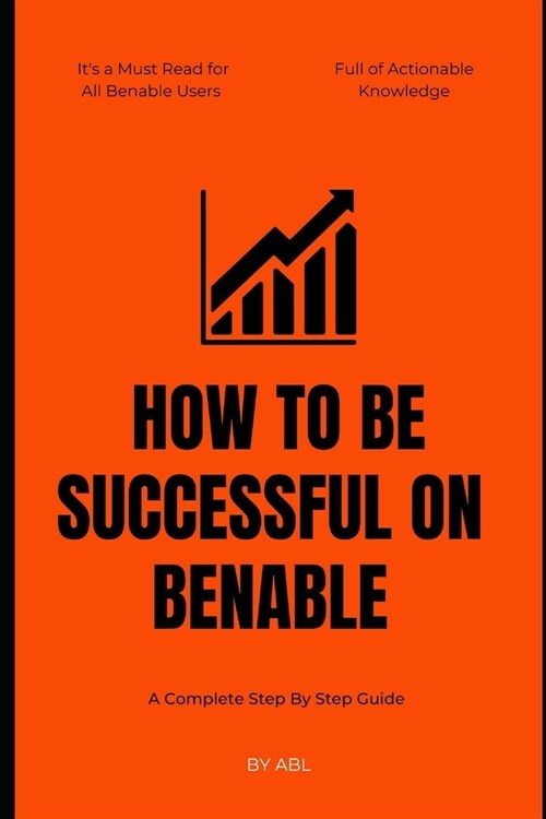 How To Be Successful On Benable: A Complete Step By Step Guide (Paperback)