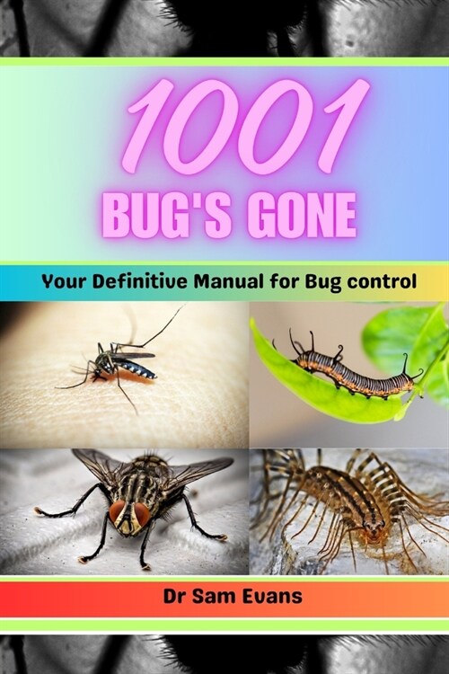 1001 bugs Gone: your Definitive manual for bug control (Paperback)