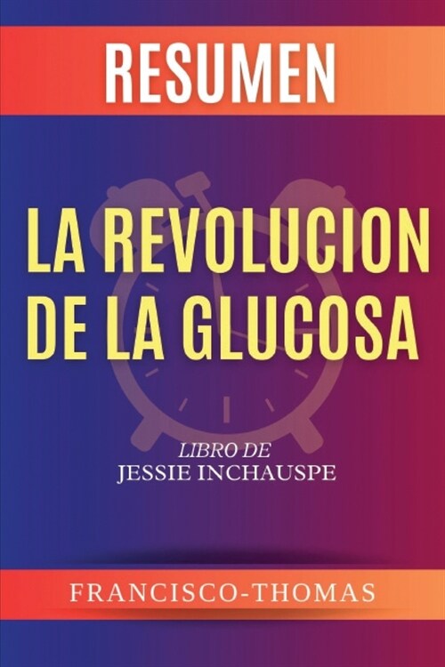 Resumen de La Revoluci? de la Glucosa Libro de Jessie Inchauspe (Paperback)