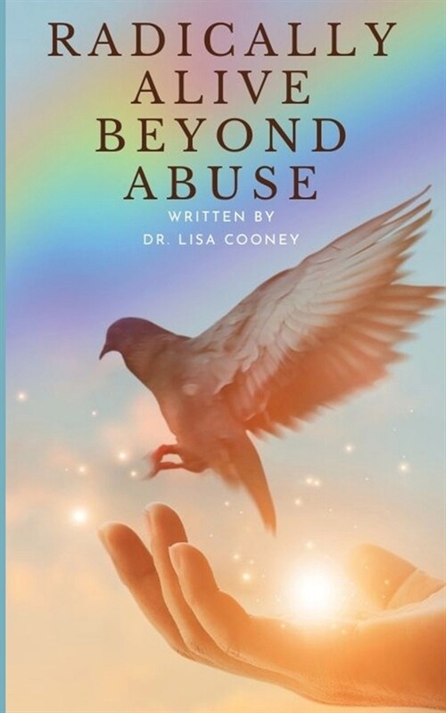 Radically Alive Beyond Abuse (Paperback)