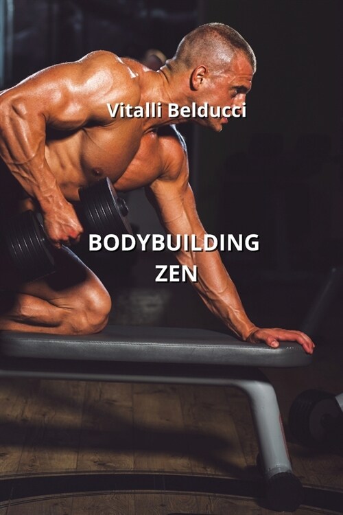 Bodybuilding Zen (Paperback)