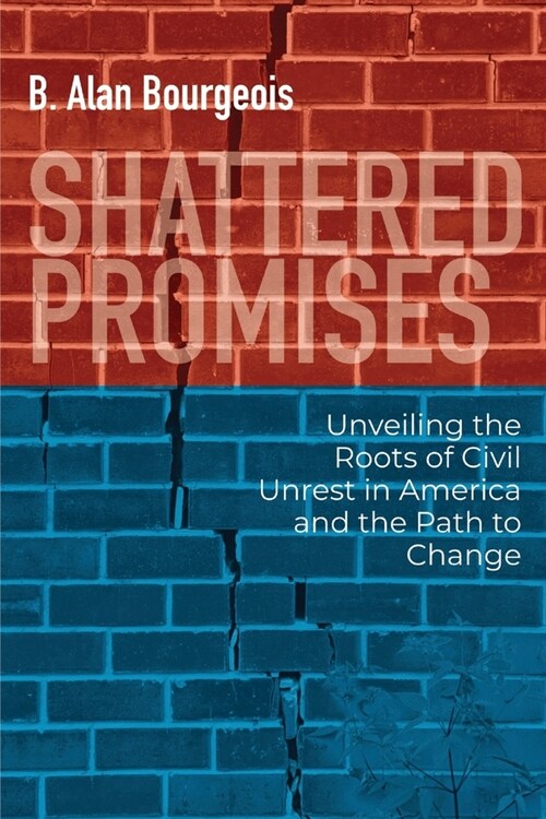 Shattered Promises: Unveiling the Roots of Civil Unrest in America and the Path to Change (Paperback)