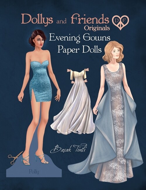 Dollys and Friends Originals, Evening Gowns Paper Dolls: Fashion Dress Up Collection with Glamorous Dresses (Paperback)