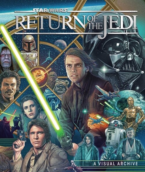 Star Wars: Return of the Jedi: A Visual Archive: Celebrating the Original Trilogys Iconic Conclusion and Its Indelible Influence on a Galaxy Far, Far (Hardcover)