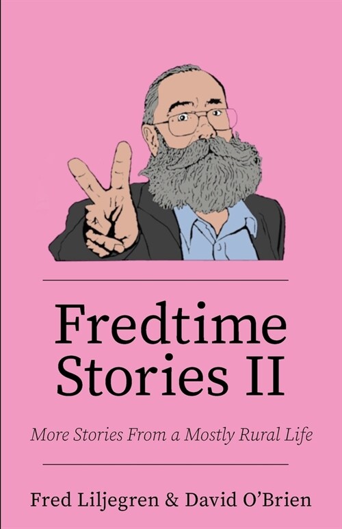 Fredtime Stories II: More Stories From a Mostly Rural Life (Paperback)