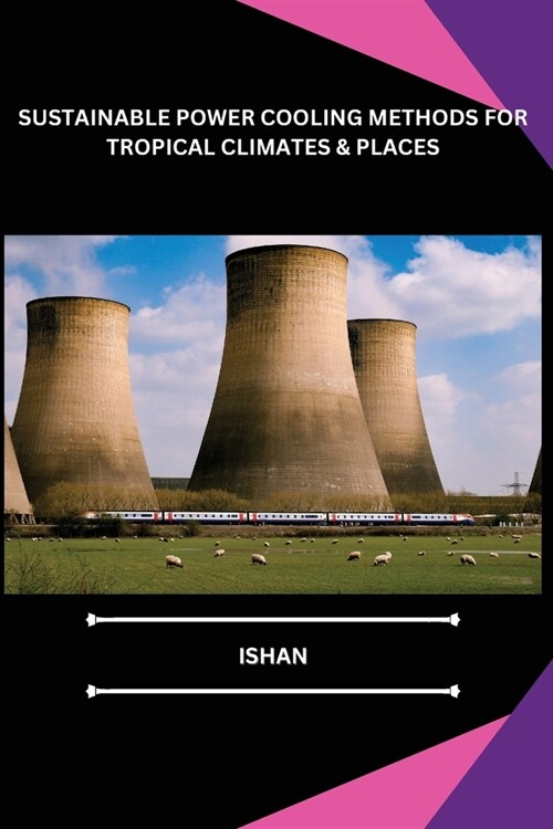 Sustainable Power Cooling Methods for Tropical Climates & Places (Paperback)