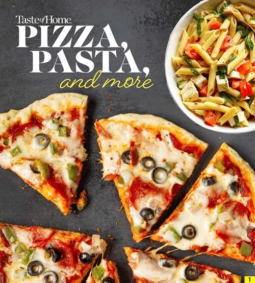 Taste of Home Pizza, Pasta, and More: 200+ Recipes Deliver the Comfort, Versatility and Rich Flavors of Italian-Style Delights (Paperback)