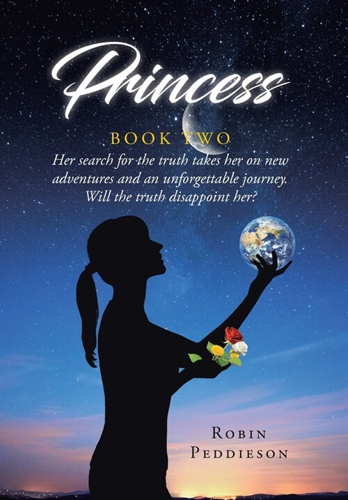 Princess - Book Two: Her search for the truth takes her on new adventures and an unforgettable journey. Will the truth disappoint her? (Hardcover)