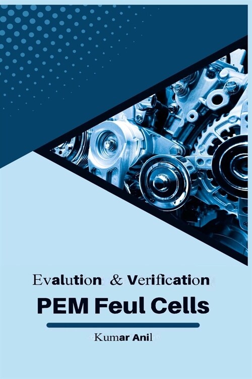 Evaluation and Verification Pem Fuel Cells (Paperback)