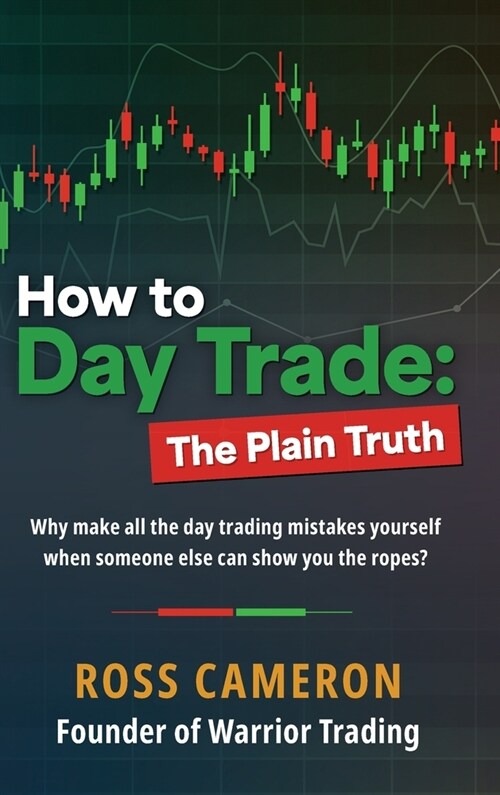 How to Day Trade: The Plain Truth (Hardcover)