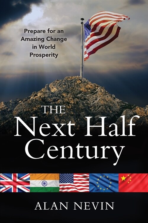 The Next Half Century: Prepare for an Amazing Change in World Prosperity (Deluxe Color Edition) (Paperback)